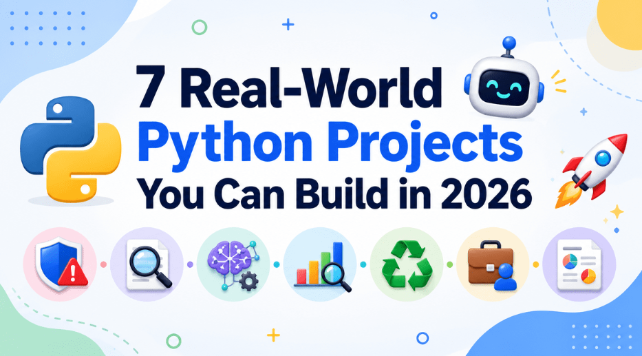 7 Real-World Python Projects You Can Build in 2026